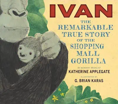 Ivan: The Remarkable True Story of the Shopping Mall Gorilla
